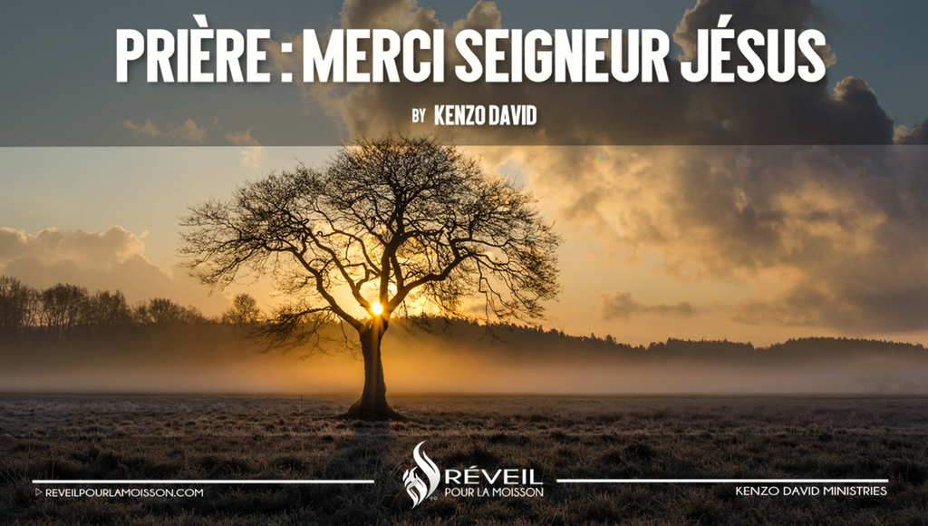 Prière : Merci Seigneur Jésus