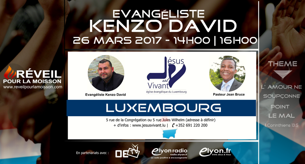 Bonjour à tous je serais à Luxembourg le 26 mars 2017 dès 14H00 à l'Eglise Évangélique "Jésus est Vivant". Merci au Pasteur Jean Bruce pour l'invitation. Je prêcherais sur le thème de "L'Amour ne soupçonne point le mal". 