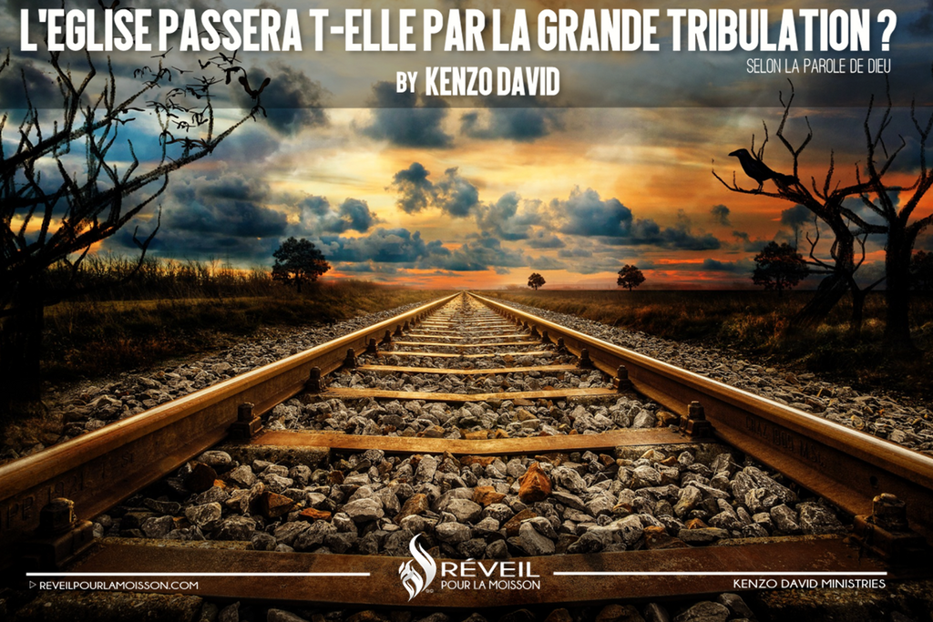 L'Eglise passera t-elle par la grande tribulation ? By Kenzo David
