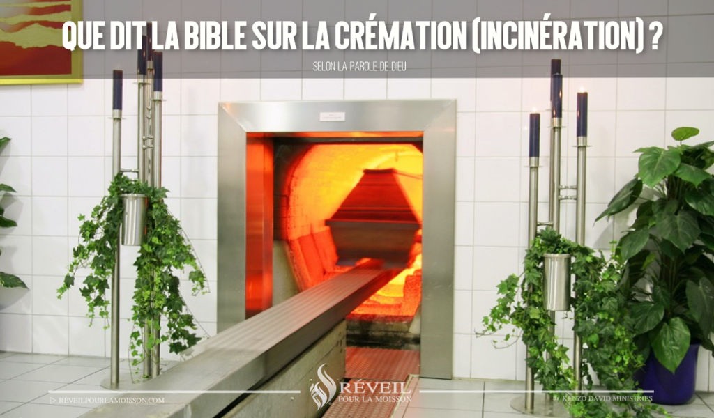 Que dit la Bible sur la crémation (Incinération) ?