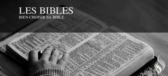 Les Bibles - Bien choisir sa Bible