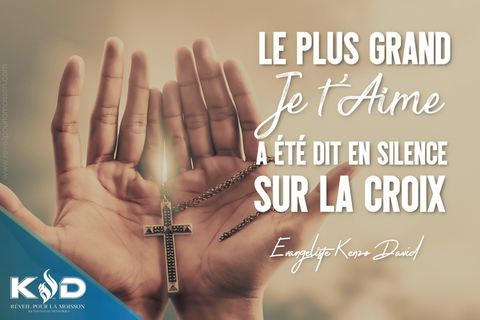 Le plus Grand "Je t'Aime" a été dit en silence sur la Croix by Ev. Kenzo David
